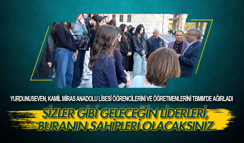 Yurdunuseven öğrencileri Gazi Meclis’te misafir etti